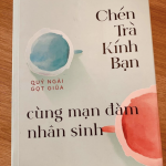 Chén trà kính bạn cùng mạn đàm nhân sinh