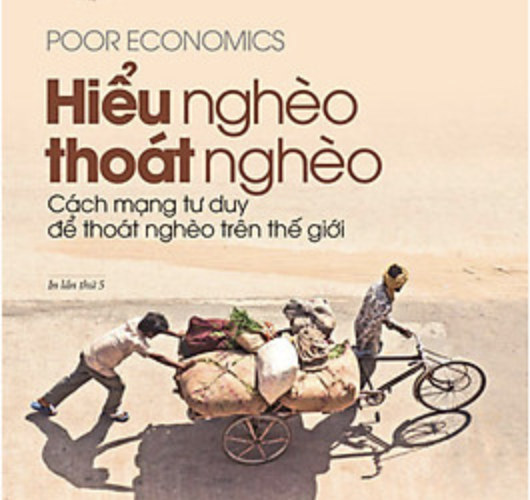 Hiểu nghèo thoát nghèo Review sách Poor Economics- Hiểu nghèo thoát nghèo