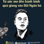 Elon Musk – Từ ước mơ đến hành trình quá giang vào Dải Ngân Hà