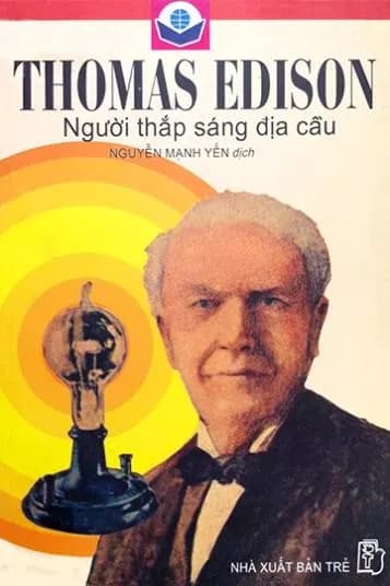 Thomas Edison - Người Thắp Sáng Địa Cầu