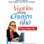 Vượt Lên Những Chuyện Nhỏ Trong Công Việc