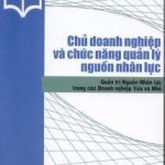 Doanh nhân tự học: Chủ doanh nghiệp và chức năng quản lý nguồn nhân lực