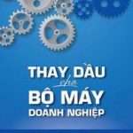 Thay Dầu Cho Bộ Máy Doanh Nghiệp