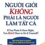 Người Giỏi Không Phải Là Người Làm Tất Cả