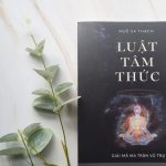 Luật tâm thức và bài học ý nghĩa cho nhân loại