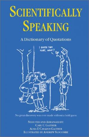 Scientifically speaking- a dictionary of quotations