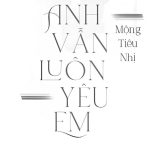 Anh Vẫn Luôn Yêu Em – Mộng Tiêu Nhị