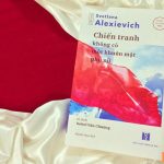 Chiến Tranh Không Có Một Khuôn Mặt Phụ Nữ – Svetlana Alexievich