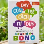 Dạy Con Trẻ Cách Tư Duy – Edward de Bono