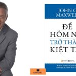 Để Hôm Nay Trở Thành Kiệt Tác – John C. Maxwell