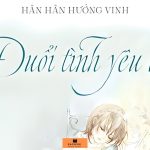 Đuổi Tình Yêu Đi – Hân Hân Hướng Vinh