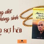 Không Diệt Không Sinh Đừng Sợ Hãi – Thích Nhật Hạnh