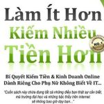 Làm ít hơn, kiếm nhiều tiền hơn PDF – Leon Jay và Phạm Thị Phương Mai