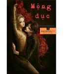 Mộng dục PDF -Huyền Namida  – Cuốn sách ngôn tình hấp dẫn đầy cảm xúc