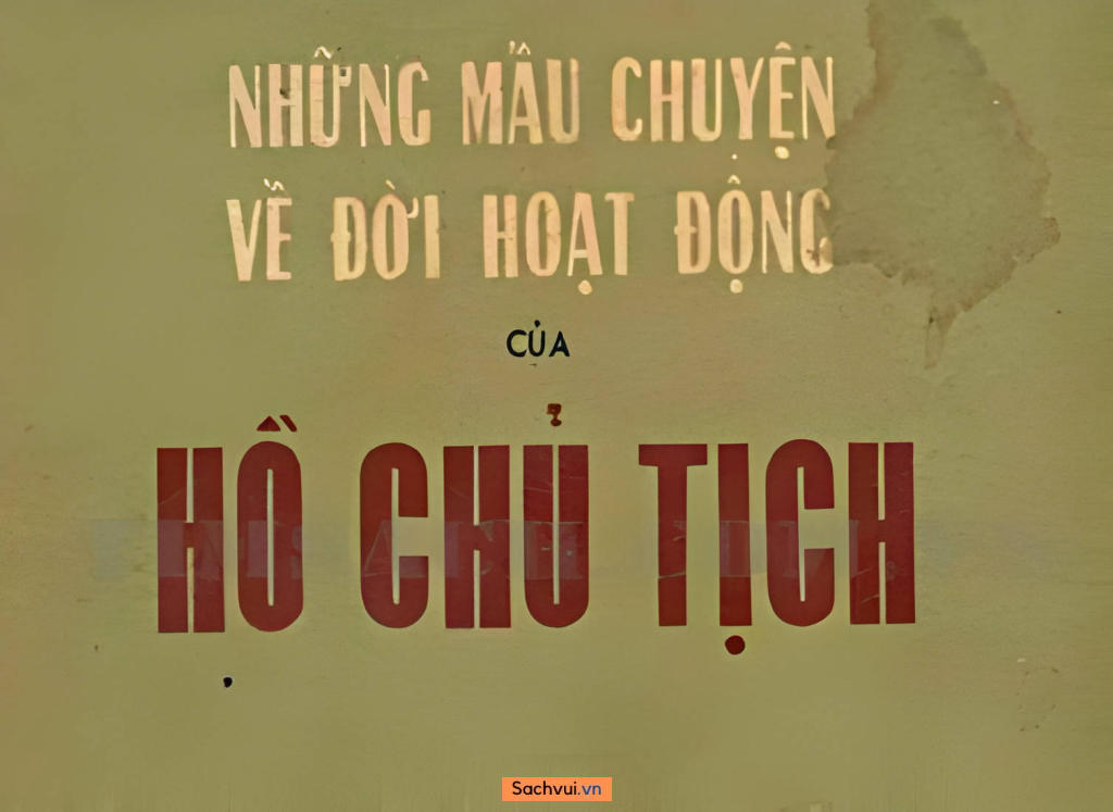 Những Mẩu Chuyện Về Đời Hoạt Động Của Hồ Chủ Tịch