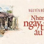 “Những ngày thơ ấu” – Thấm đẫm hơi hướng cuộc sống