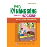 Tải Sách Rèn luyện kỹ năng sống cho học sinh-Kỹ năng kiểm soát cảm xúc PDF